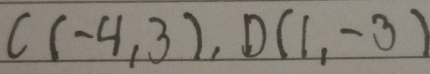 C(-4,3), D(1,-3)