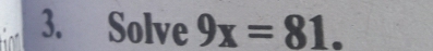 Solve 9x=81.