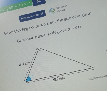 5
5D
5C 
allowed 
Bookwork code: 5E Calculator 
By first finding cos x, work out the size of angle x
Give your answer in degrees to 1 d.p.