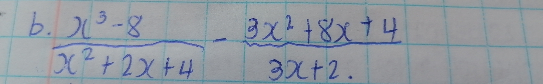  (x^3-8)/x^2+2x+4 - (3x^2+8x+4)/3x+2. 