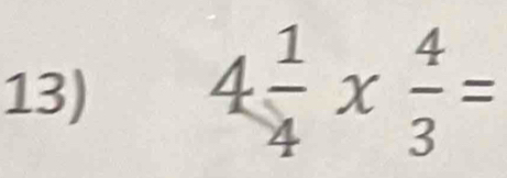 4 1/4 *  4/3 =