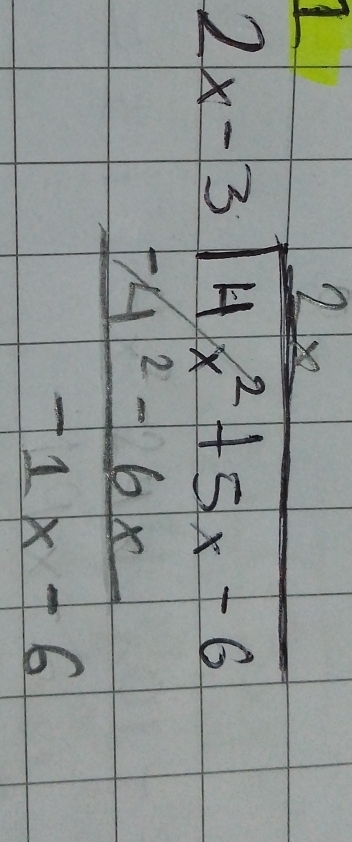 beginarrayr 2x-3encloselongdiv 4x^2+5x-6 _ 6 _ -4x^2+6x hline 7x+6endarray