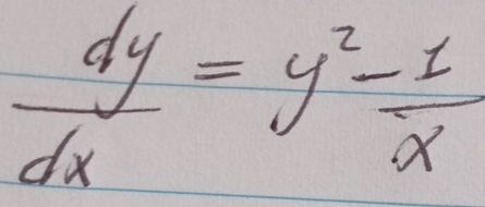  dy/dx =y^2- 1/x 