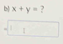 x+y= ?
=□