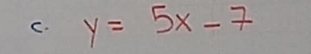 y=5x-7