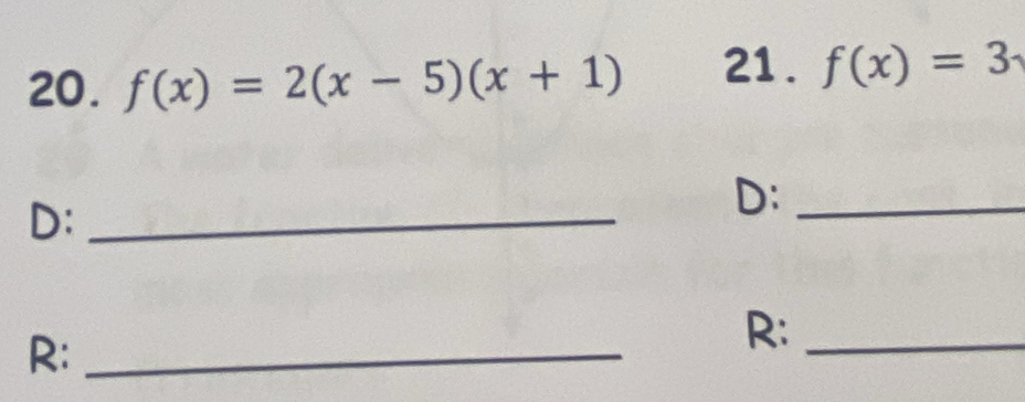 f(x)=2(x-5)(x+1) 21 . f(x)=3
D:_ 
D:_ 
R:_ 
R:_