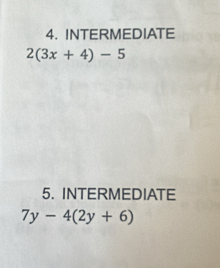 INTERMEDIATE
2(3x+4)-5
5. INTERMEDIATE
7y-4(2y+6)