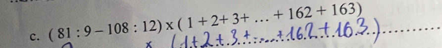 (81:9-108:12)* (1+2+3+...+162+163)