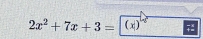 2x^2+7x+3=(x)^4 -