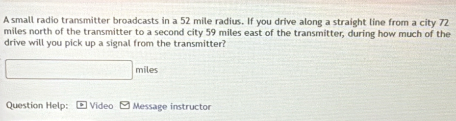Solved: A small radio transmitter broadcasts in a 52 mile radius. If ...