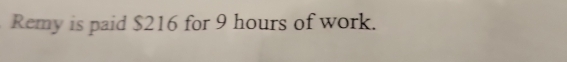 Remy is paid $216 for 9 hours of work.