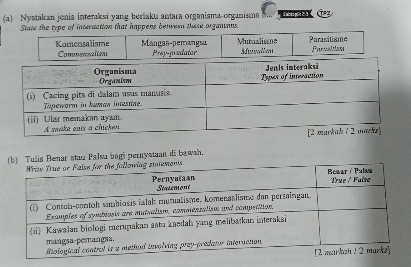 Nyatakan jenis interaksi yang berlaku antara organisma-organisma Subtopik 2 TP 
State the type of interaction that happens between these organisms. 
Tulis Benar atau Palsu bagi pernyataan di bawah.