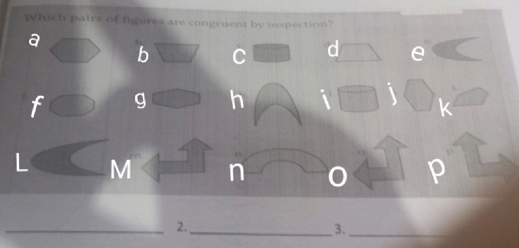 Which pairs of figures are congruent by inspection?
b
C
e
f
g
h
1
k
n
M
n
n
_2._ 
3、_