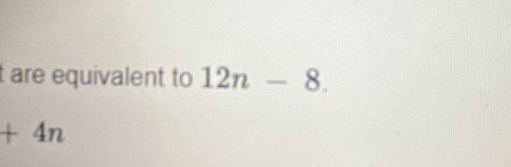 are equivalent to 12n-8.
+4n