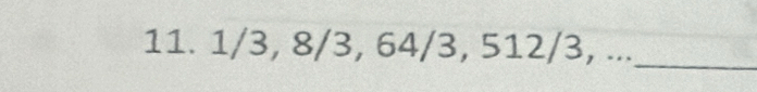 1/3, 8/3, 64/3, 512/3, ..._