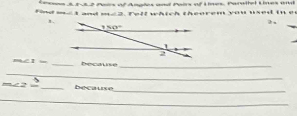 Cexson 3.5-3.2 Pairs of Angles and Pairs of Lines, Parattel Uinex and
Find mat and ma2. Tell which theorem you used in ed
2、D .
∠ 1= _because_
_
s
_
— ∠ 2= _because
_