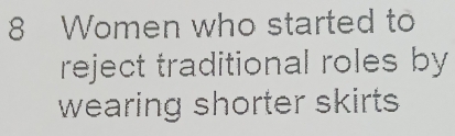 8 Women who started to 
reject traditional roles by 
wearing shorter skirts