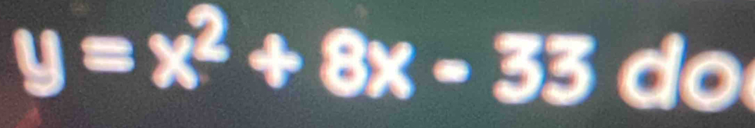 y=x^2+8x-33 do