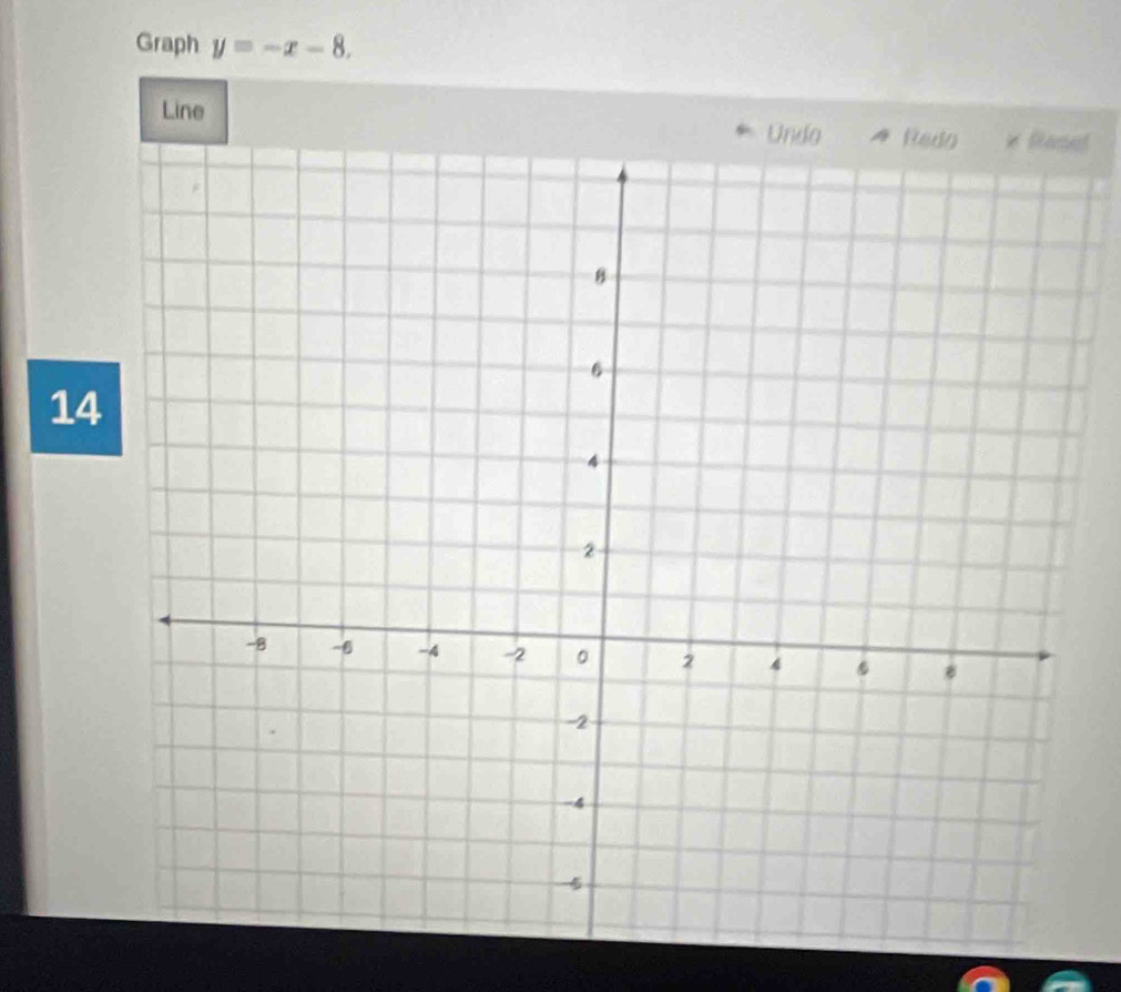 Graph y=-x-8. 
Line t 
14