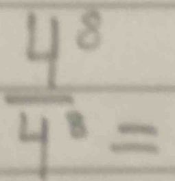  4^8/4^8 =