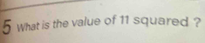 What is the value of 11 squared ?