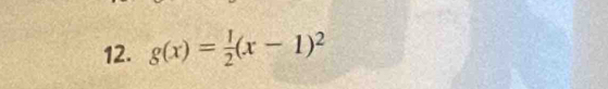 g(x)= 1/2 (x-1)^2