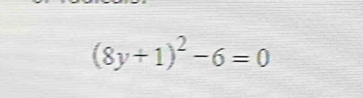 (8y+1)^2-6=0