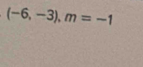 (-6,-3), m=-1