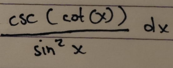  csc (cot (x))/sin^2x dx