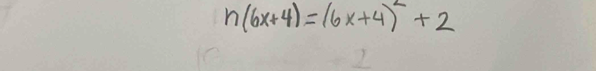 n(6x+4)=(6x+4)^2+2