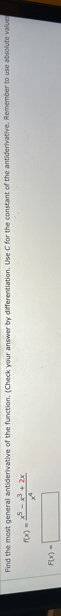 Find the most general antiderivative of the function. (Check your answer by differentiation. Use C for the constant of the antiderivative. Remember to use absolute values