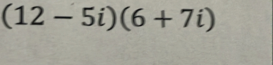 (12-5i)(6+7i)