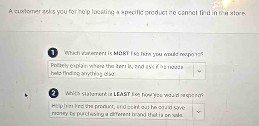 Solved: A customer asks you for help locating a specific product he ...