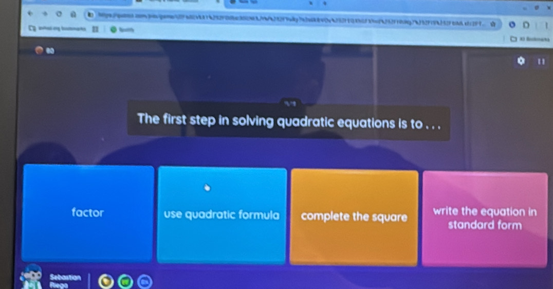 ias org bustmats
D
"
The first step in solving quadratic equations is to . . .
factor use quadratic formula complete the square write the equation in
standard form