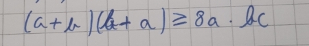 (a+b)(b+a)≥slant 8a· bc