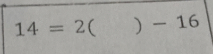 14=2 ( ) - 16