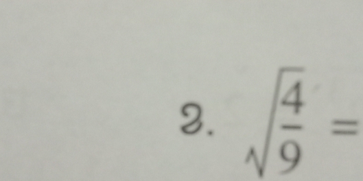 sqrt(frac 4)9=