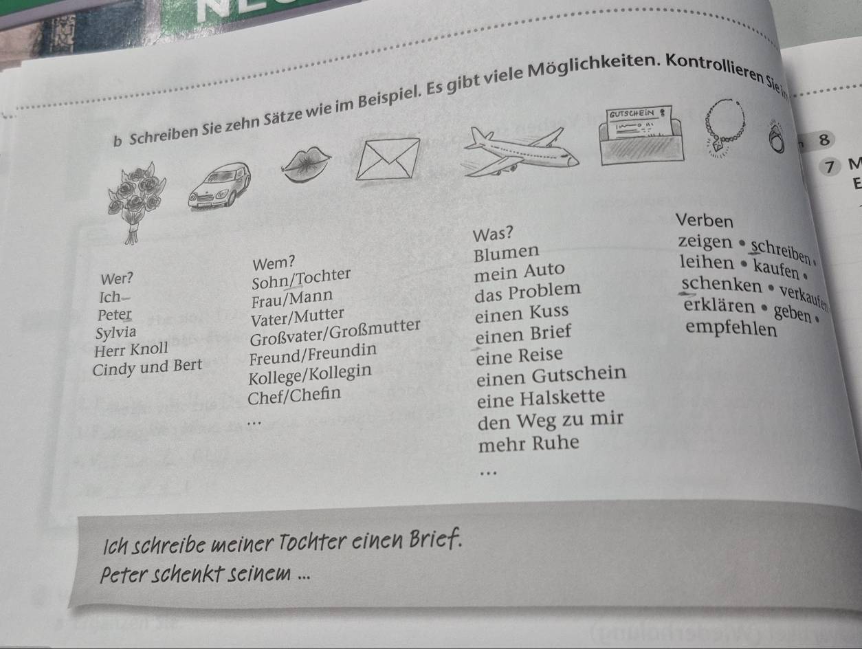 Gelöst:Schreiben Sie zehn Sätze wie im Beispiel. Es gibt viele ...