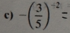 -( 3/5 )^-2=