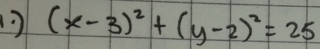 1 (x-3)^2+(y-2)^2=25