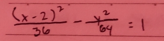 frac (x-2)^236- y^2/64 =1