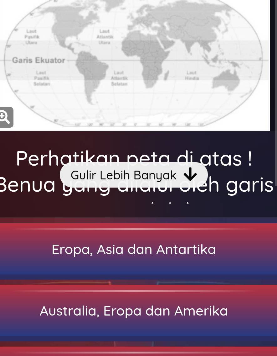 Perhatikan peta di atas !
Gulir Lebih Banyak
Benua Sich garis
Eropa, Asia dan Antartika
Australia, Eropa dan Amerika