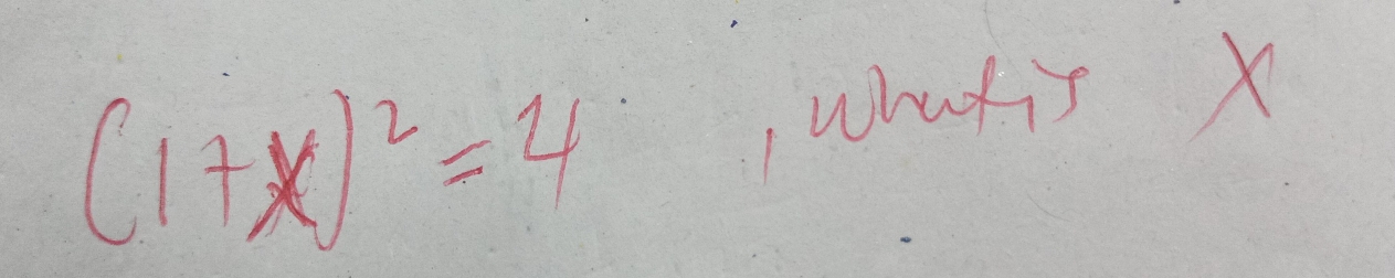 (1+x)^2=4
whatis X