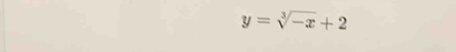y=sqrt[3](-x)+2
