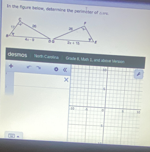 In the figure below, determine the perimater of △ EFG.
desmos North Carolina Grade 8, Math 1, and above Version
+
1
2