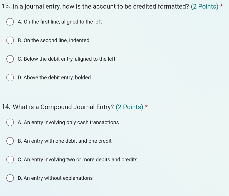 Solved: In a journal entry, how is the account to be credited formatted ...