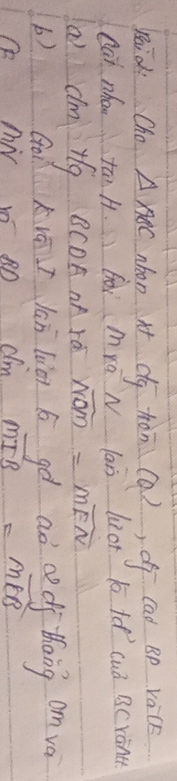 Raid Cho △ ABC nbon it dg hàn (a), oī cad Bp vàck 
Qat nhou tān A. Gàr mrá N lan lor tá cuò Bcrant 
ai dm rg BCDAnA rà widehat NOM=mwidehat EN
b) Go KiāI lan lio gá aò codi tāng om va 
C Av to 80 dm moverline IB=overline MEB
