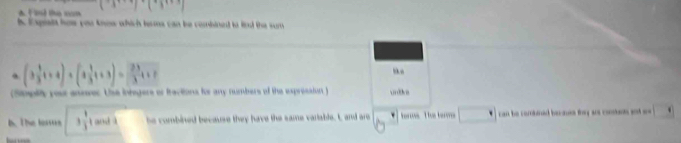 A F d te c | 
k logist has you knew which bsms can be combined io lnd the sum
(3 1/3 t+4)* (2 1/3 t+3)= 23/3 t+1
Soply you enever. Use integers of fractions he any numbers of the expression t 
b. The lorsn 3 1/3 t and l he combined because they have the same variable. L and are torms. The term can be combined becanes thy are contnts an s
