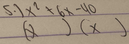 x^2+6x-40
A ) (x)