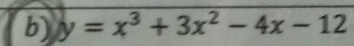 y=x^3+3x^2-4x-12